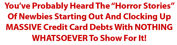 You've probably heard of newbies clocking up MASSIVE credit card debts