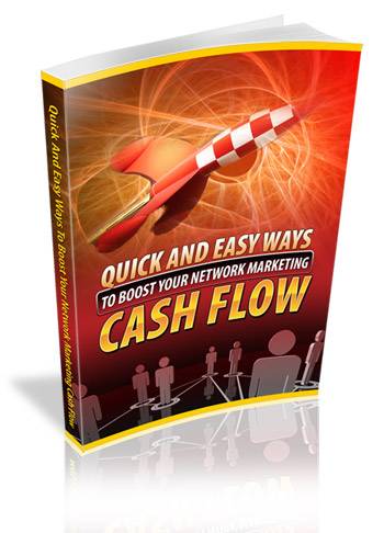 Quick And Easy Ways To Boost Your Network Marketing Cash Flow!