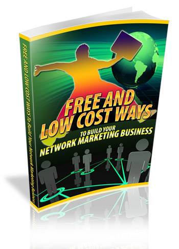 Free And Low Cost Ways To Build Your Network Marketing Business!