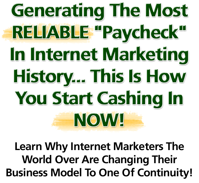 Generating The Most Reliable "Paycheck" In Internet Marketing History... 