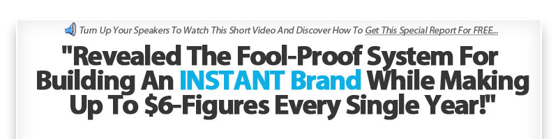 Revealed The Foolproof System For Building An Instant Brand